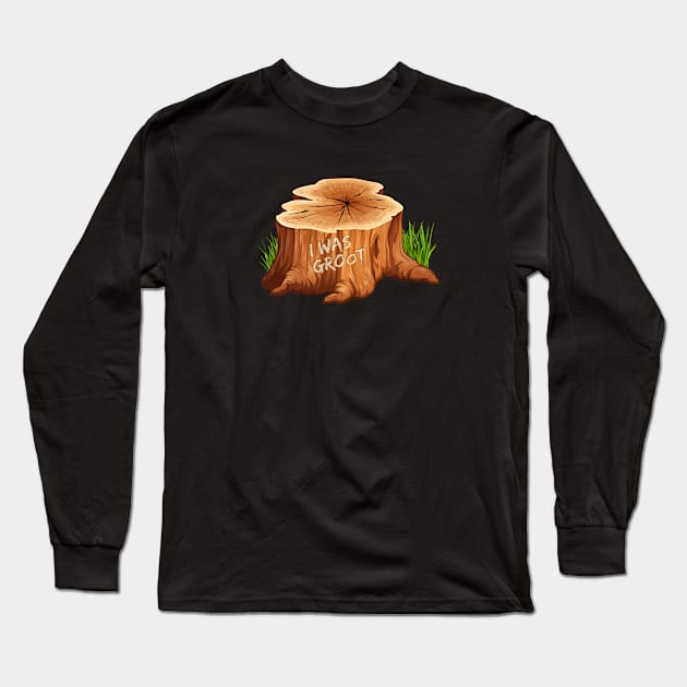 I was Groot Long Sleeve T-Shirt by NinthStreetShirts